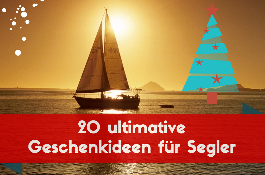 Geschenke für Segler zu Geburtstag oder Weihnachten
